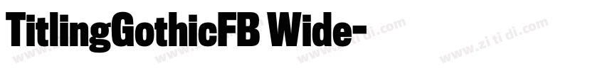 TitlingGothicFB Wide字体转换 TitlingGothicFB Wide字体转换